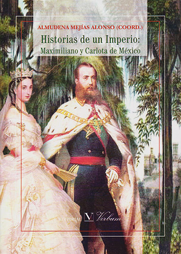HISTORIAS DE UN IMPERIO: MAXIMILIANO Y CARLOTA DE MEXICO