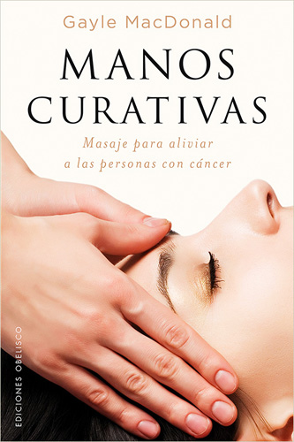 MANOS CURATIVAS: MASAJE PARA ALIVIAR A LAS PERSONAS CON CANCER