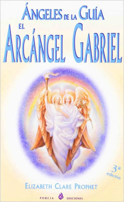 ANGELES DE LA GUIA: EL ARCANGEL GABRIEL