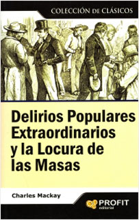 DELIRIOS POPULARES EXTRAORDINARIOS Y LA LOCURA DE LAS MASAS
