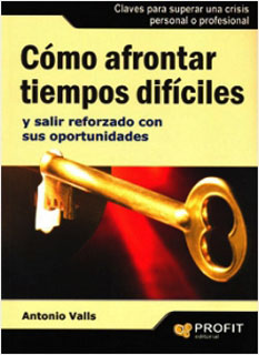 COMO AFRONTAR TIEMPOS DIFICILES Y SALIR REFORZADO