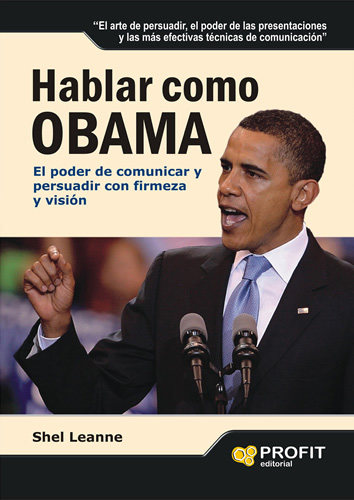HABLAR COMO OBAMA: EL PODER DE COMUNICAR Y PERSUADIR CON FIRMEZA