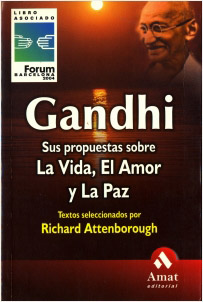 GANDHI: SUS PROPUESTAS SOBRE LA VIDA, EL AMOR Y LA PAZ