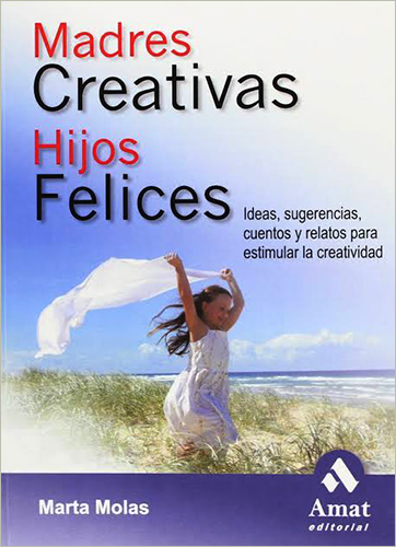 MADRES CREATIVAS HIJOS FELICES. IDEAS, SUGERENCIAS, CUENTOS...