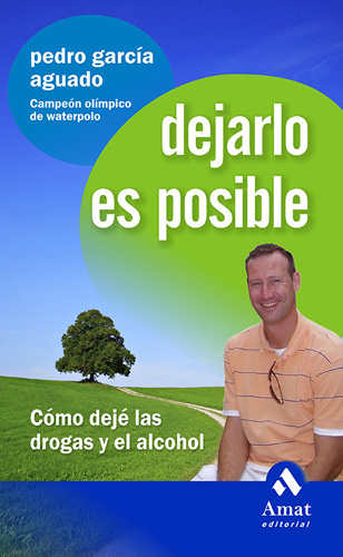 DEJARLO ES POSIBLE: COMO DEJE LAS DROGAS Y EL ALCOHOL