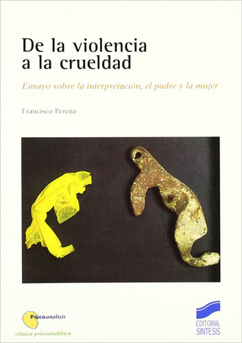 DE LA VIOLENCIA A LA CRUELDAD: ENSAYO SOBRE LA INTERPRETACION, EL PADRE Y LA MUJER