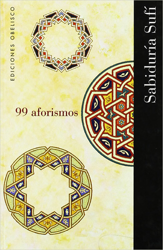 99 AFORISMOS: SABIDURIA SUFI