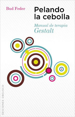 PELANDO LA CEBOLLA: MANUAL DE TERAPIA GESTALT