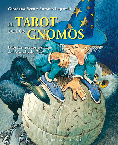 EL TAROT DE LOS GNOMOS: FABULAS, JUEGOS Y MAGIA DEL MUNDO DE ESIR (LIBRO)