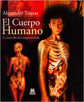 EL CUERPO HUMANO: LA MARAVILLA DEL CUERPO REVELADA