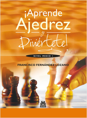 ¡APRENDE AJEDREZ Y DIVIERTETE! NIVEL MEDIO 1