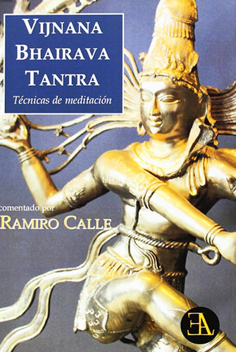 VIJNANA BHAIRAVA TANTRA: TECNICAS DE MEDITACION