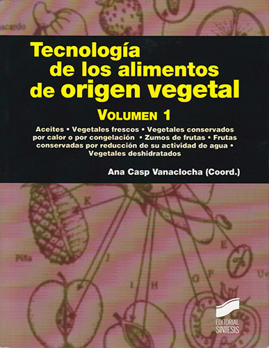 TECNOLOGIA DE LOS ALIMENTOS DE ORIGEN VEGETAL VOLUMEN 1