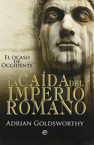LA CAIDA DEL IMPERIO ROMANO: EL OCASO DE OCCIDENTE