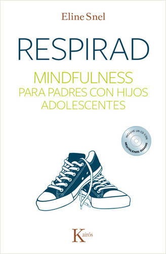 RESPIRAD: MINDFULNESS PARA PADRES CON HIJOS ADOLESCENTES (INCLUYE CD)