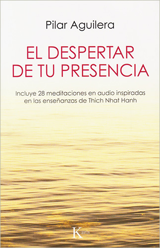 EL DESPERTAR DE TU PRESENCIA (INCLUYE 28 MEDITACIONES EN AUDIO INSPIRADOS EN LAS ENSEÑANZAS DE THICH NHAT HANH)