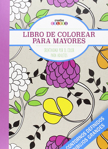 LIBRO DE COLOREAR PARA MAYORES: CREATIVIDAD POR EL COLOR PARA ADULTOS