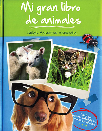 MI GRAN LIBRO DE ANIMALES: CRIAS, MASCOTAS, DE GRANJA