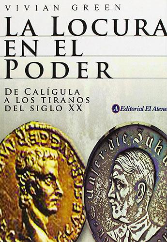 LA LOCURA EN EL PODER: DE CALIGULA A LOS TIRANOS DEL SIGLO XX