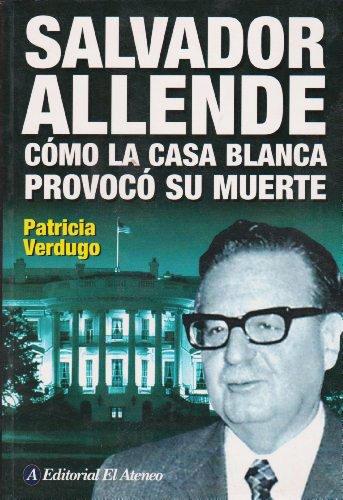 SALVADOR ALLENDE COMO LA CASA BLANCA PROVOCO SU MUERTE