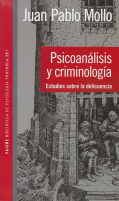 PSICOANALISIS Y CRIMINOLOGIA: ESTUDIOS SOBRE LA DELINCUENCIA
