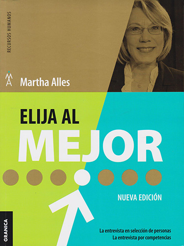 ELIJA AL MEJOR: LA ENTREVISTA EN SELECCION DE PERSONAS. LA ENTREVISTA POR COMPETENCIAS