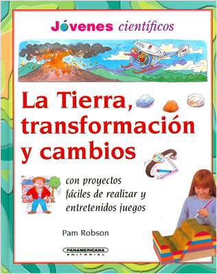 LA TIERRA, TRANSFORMACION Y CAMBIOS (JOVENES CIENTIFICOS)
