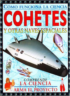 COHETES Y OTRAS NAVES ESPACIALES (COMO FUNCIONA LA CIENCIA)