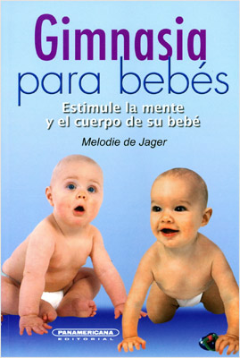 GIMNASIA PARA BEBES: ESTIMULE LA MENTE Y EL CUERPO DE SU BEBE