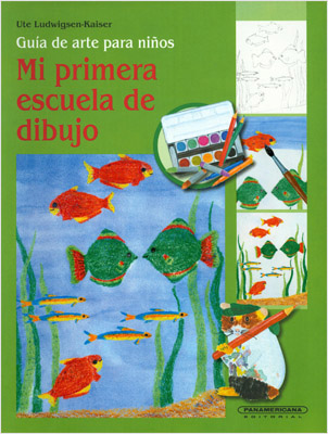 MI PRIMERA ESCUELA DE DIBUJO: GUIA DE ARTE PARA NIÑOS