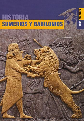 HISTORIA SUMERIOS Y BABILONIOS (ATLAS DEL SABER)