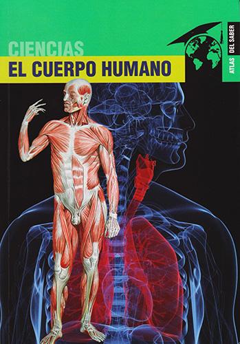 CIENCIAS EL CUERPO HUMANO (ATLAS DEL SABER)