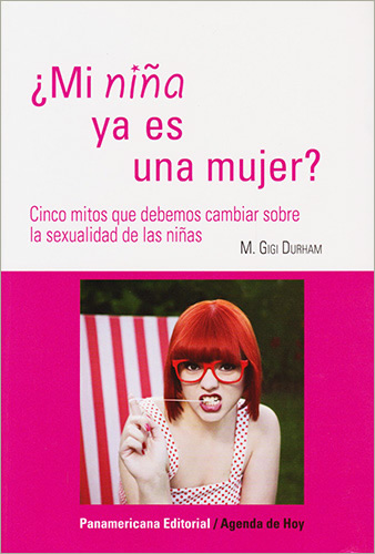 ¿MI NIÑA YA ES UNA MUJER?: CINCO MITOS QUE DEBEMOS CAMBIAR SOBRE LA SEXUALIDAD EN LAS NIÑAS