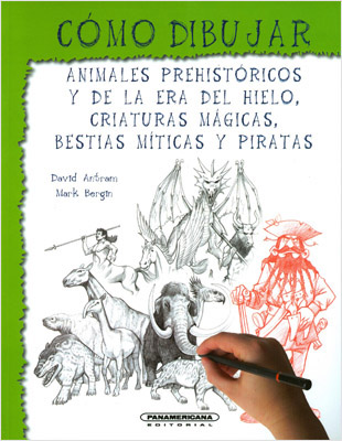 COMO DIBUJAR ANIMALES PREHISTORICOS Y DE LA ERA DEL HIELO, CRIATURAS MAGICAS, BESTIAS MITICAS