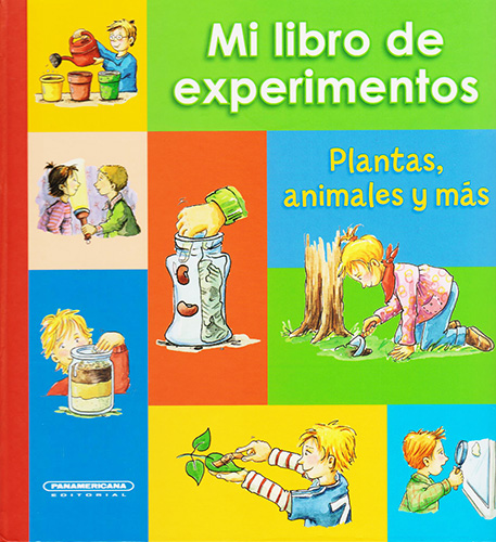 MI LIBRO DE EXPERIMENTOS: PLANTAS, ANIMALES Y MAS
