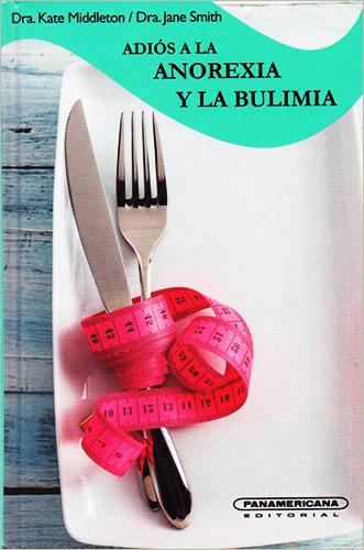 ADIOS A LA ANOREXIA Y LA BULIMIA