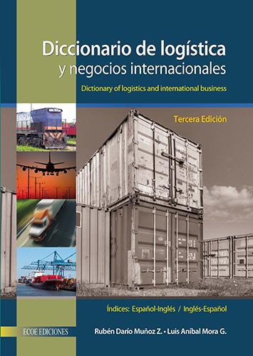 DICCIONARIO DE LOGISTICA Y NEGOCIOS INTERNACIONALES (ESPAÑOL-INGLES, INGLES-ESPAÑOL)