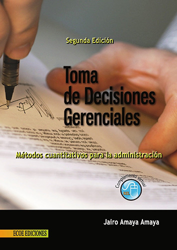 TOMA DE DECISIONES GERENCIALES: METODOS CUANTITATIVOS PARA LA ADMINISTRACION