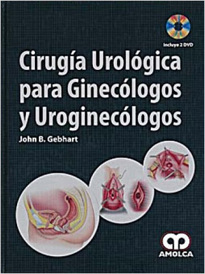 CIRUGIA UROLOGICA PARA GINECOLOGOS Y UROGINECOLOGOS (INCLUYE 2 DVDS)