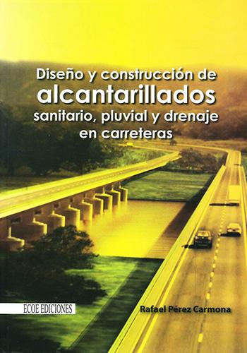 DISEÑO Y CONSTRUCCION DE ALCANTARILLADOS SANITARIO, PLUVIAL Y DRENAJE EN CARRETERAS