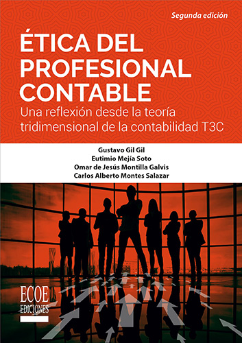 ETICA DEL PROFESIONAL CONTABLE: UNA REFLEXION DESDE LA TEORIA TRIDIMENSIONAL DE LA CONTABILIDAD T3C
