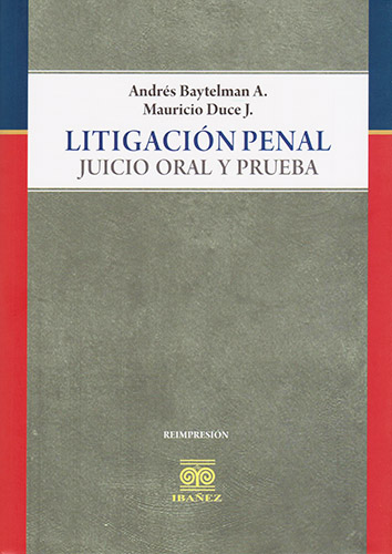 LITIGACION PENAL: JUICIO ORAL Y PRUEBA