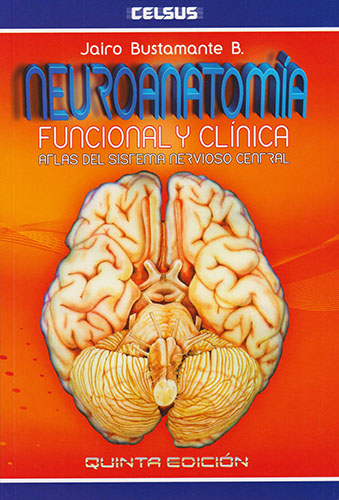 NEUROANATOMIA FUNCIONAL Y CLINICA: ATLAS DEL SISTEMA NERVIOSO CENTRAL