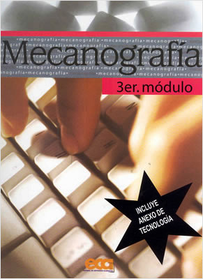 MECANOGRAFIA 3 TERCER MODULO, EJERCICIOS PARA LA ENSEÑANZA MEDIA (CON ANEXO DE TECNOLOGIA)