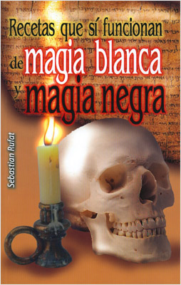 RECETAS QUE SI FUNCIONAN DE MAGIA BLANCA Y MAGIA NEGRA (L.B.)
