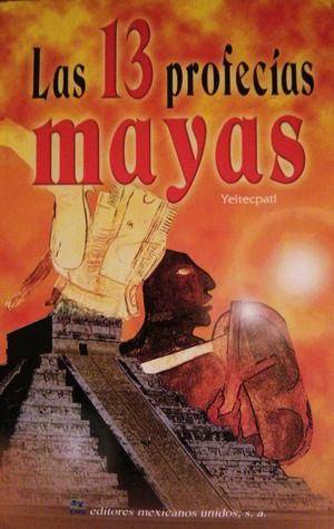 LAS 13 PROFECIAS MAYAS