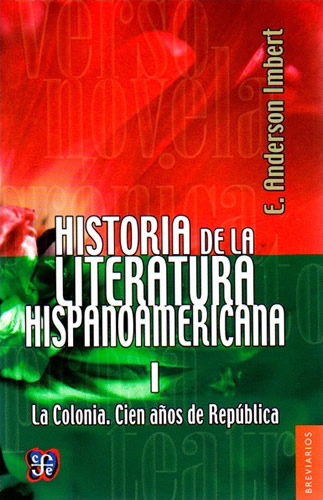 HISTORIA DE LA LITERATURA HISPANOAMERICANA 1: LA COLONIA, CIEN AÑOS DE REPUBLICA