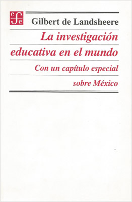 LA INVESTIGACION EDUCATIVA EN EL MUNDO (CON UN CAPITULO ESPECIAL SOBRE MEXICO)