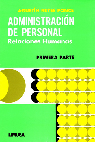 ADMINISTRACION DE PERSONAL: RELACIONES HUMANAS (PRIMERA PARTE)