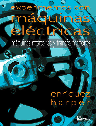 EXPERIMENTOS CON MAQUINAS ELECTRICAS: MAQUINAS ROTATORIAS Y TRANSF.